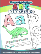 Dinosaur Coloring Pages ABC Dinosaurs: Dinosaur Pictures & Letter Practice for Preschoolers