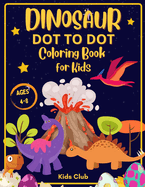 Dinosaur Dot to Dot Coloring Book for Kids Ages 4-8: Dinosaur Dot Markers Activity Book for Kids - Kids Ages 4-8