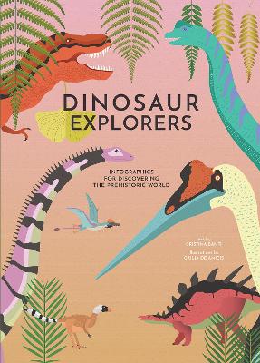Dinosaur Explorers: Infographics for Discovering the Prehistoric World - Banfi, Cristina
