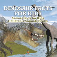 Dinosaur Facts for Kids - Animal Book for Kids Children's Animal Books