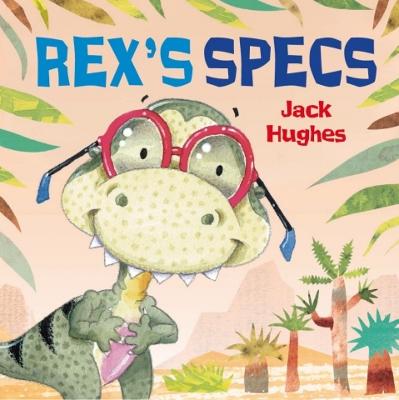 Dinosaur Friends: Rex's Specs - Hughes, Jack