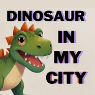 Dinosaur in My City, Story for Kids 3-7 Age