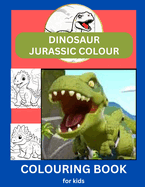 Dinosaur Jurasssic Colour: Colouring Book for Kids