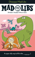 Dinosaur Mad Libs: World's Greatest Word Game