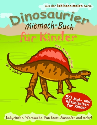 Dinosaurier Mitmach-Buch fr Kinder: 50 Mal- und Rtselseiten fr Kinder Labyrinthe, Wortsuche, Fun Facts, Ausmalen und mehr! - Simon, Julia