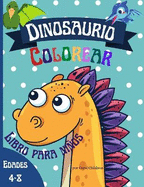 Dinosaurio Colorear Libro para nios edades 4 - 8: Gran libro para colorear de dinosaurios para nios y nias de 4 a 8 aos.
