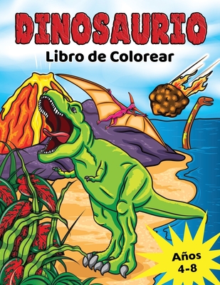 Dinosaurio Libro de Colorear: para Nios de 4 a 8 aos, Dino prehist?rico para colorear para nios y nias - Press, Golden Age, and Mack, Roslen Roy (Illustrator)