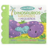 Dinosaurios Grandes Y Pequeos / Dinosaurs Big & Little (Spanish Edition) (a Tuffy Book)