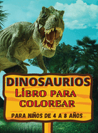 Dinosaurios Libro para colorear: Impresionante regalo para nios y nias de 4 a 8 aos; grandes dibujos para colorear dinosaurios
