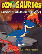 DINOSAURIOS Libro para colorear para nios: El regalo perfecto para nios, edades 2-4 y edades 4-8