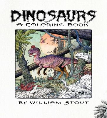 Dinosaurs: A Coloring Book by William Stout - 