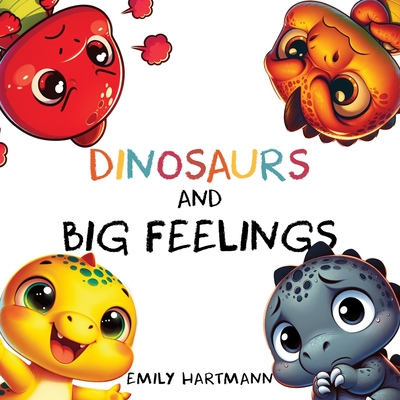 Dinosaurs and Big Feelings: Children's Book About Emotions and Feelings, Kids Preschool Ages 3 -5 - Hartmann, Emily