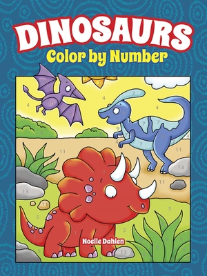 Dinosaurs Color by Number - Dahlen, Noelle