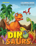 Dinosaurs: Coloring Book for Kids Ages 4-8, Fantastic Dinosaur Coloring Pages, Great Gift for Boys and Girls, Cute Dinosaur Coloring Book for Toddlers and Preschoolers, Dinosaur Lover for Children
