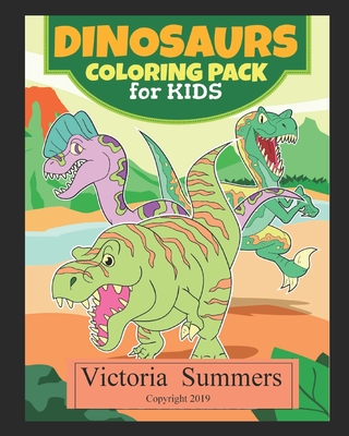 Dinosaurs Coloring Pack for Kids: Coloring Book - Summers, Victoria