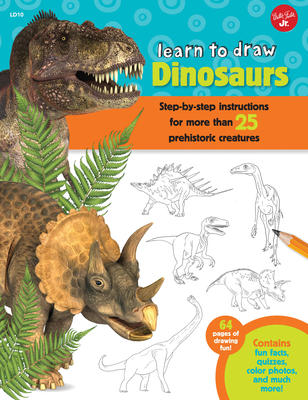 Dinosaurs (Learn to Draw): Step-by-step instructions for more than 25 prehistoric creatures - Cuddy, Robbin