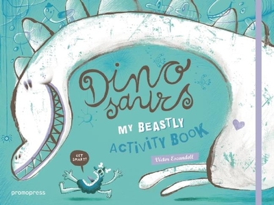 Dinosaurs: My Beastly Activity Book - Escandell, Victor