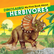 Dinosaurs! My First Book about Herbivores