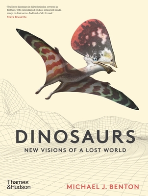 Dinosaurs: New Visions of a Lost World - Benton, Michael J