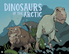 Dinosaurs of the Arctic: English Edition