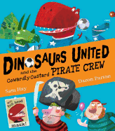 Dinosaurs United and the Cowardly Custard Pirate Crew