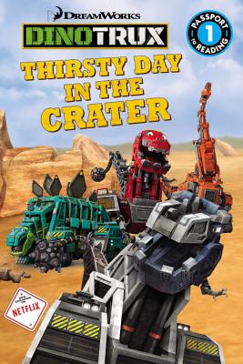 Dinotrux: Thirsty Day in the Crater - Sollinger, Emily