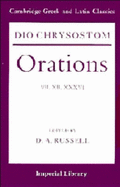 Dio Chrysostom Orations: 7, 12 and 36