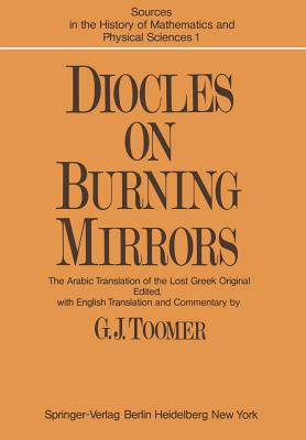 Diocles, on Burning Mirrors: The Arabic Translation of the Lost Greek Original - Toomer, G J (Translated by)