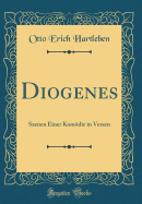 Diogenes: Szenen Einer Komdie in Versen (Classic Reprint)