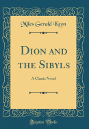 Dion and the Sibyls: A Classic Novel (Classic Reprint)