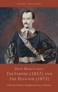 Dion Boucicault: The Vampire (1852) and The Phantom (1873)