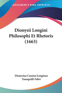 Dionysii Longini Philosophi Et Rhetoris (1663)