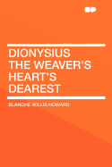 Dionysius the Weaver's Heart's Dearest