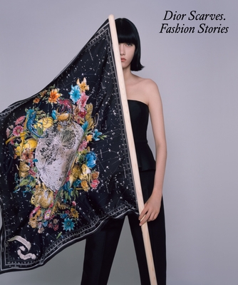 Dior Scarves. Fashion Stories. - Frisa, Maria Luisa (Editor), and Chiuri, Maria Grazia (Foreword by), and Niedermair, Brigitte (Contributions by)