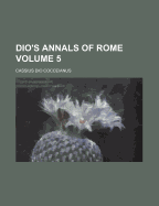 Dio's Annals of Rome; Volume 5