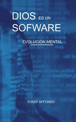 Dios es un Software: Evolucion Mental - Vina, Veronica (Editor), and Lebron, Onad (Preface by), and Robledo, Mara (Illustrator)