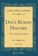Dio's Roman History, Vol. 2 of 9: With an English Translation (Classic Reprint)