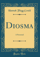 Diosma: A Perennial (Classic Reprint)