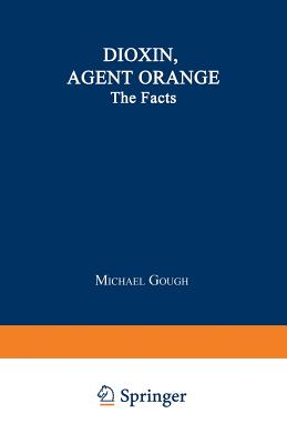 Dioxin, Agent Orange: The Facts - Gough, Michael, Professor