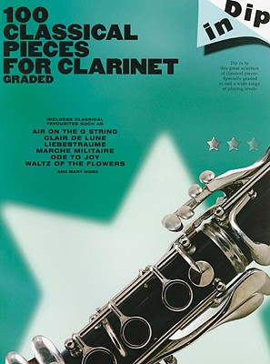 Dip in 100 Classical Pieces for Clarinet: Graded - Music Sales