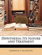 Diphtheria: Its Nature and Treatment