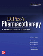Dipiro's Pharmacotherapy: A Pathophysiologic Approach, 12th Edition