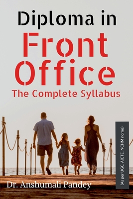 Diploma in Front Office The Complete Syllabus - Pandey, Anshumali, Dr.