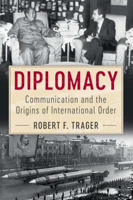 Diplomacy: Communication and the Origins of International Order - Trager, Robert F