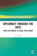 Diplomacy Through the Ages: From Liar Abroad to Global Peace-Maker