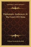 Diplomatic Audiences at the Court of China