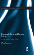 Diplomatic Style and Foreign Policy: A Case Study of South Korea