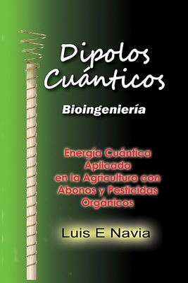 Dipolos Cuanticos: Quantum Dipoles in Agriculture - Navia, Luis