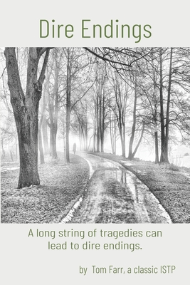 Dire Endings: A long string of tragedies can lead to dire endings. - Farr, Tom