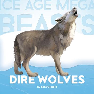 Dire Wolves - Gilbert, Sara, Ms.